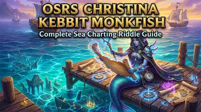 OSRS Christina Kebbit Monkfish: Complete Guide to Sea Charting Riddles 5 osrs christina kebbit monkfish